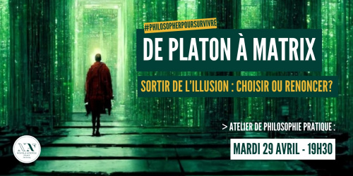 De Platon à Matrix - Sortir de l'illusion : choisir ou renoncer?