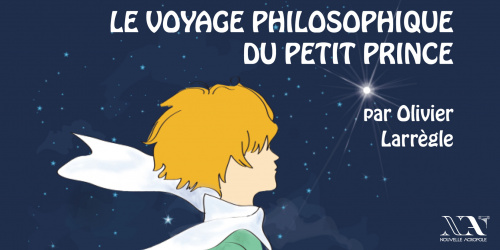 Le voyage philosophique du Petit Prince