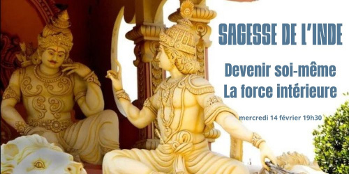 Atelier de philosophie pratique: sagesse Indienne - Devenir soi-même - La force intérieure