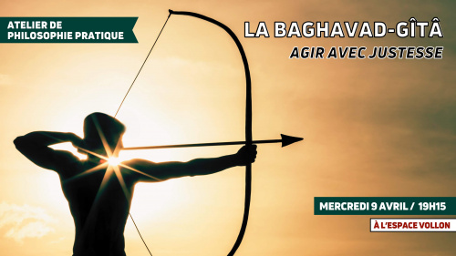 La Bhagavad-Gita : agir avec justesse