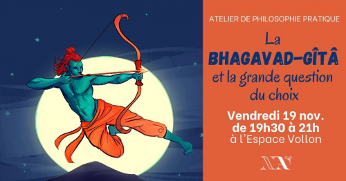 La Bhagavad Gîta et le grande question du choix - atelier de philo pratique