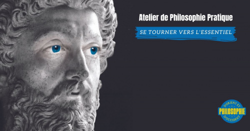 Atelier de Philosophie Pratique - Se tourner vers l'essentiel